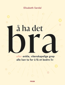Bra bok: Boka som rett og slett har fått tittelen «Å ha det bra» er bevisstgjørende og får oss til å tenke. Hva er det som egentlig betyr noe?